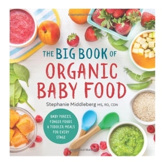 The Big Book Of Organic Baby Food By Stephanie Middleberg Ms Rd Cdn