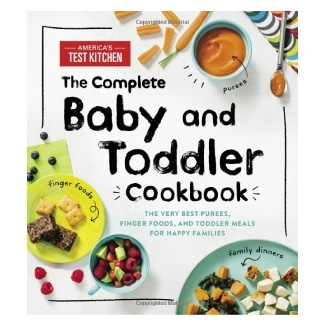 The Complete Baby And Toddler Cookbook By America's Test Kitchen Kids
