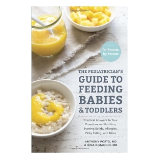 The Pediatrician's Guide To Feeding Babies And Toddlers By Anthony Porto M.d. And Dina Dimaggio M.d.