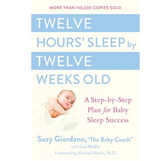 Twelve Hours Sleep By Twelve Weeks Old By Suzy Giordano And Lisa Abidin